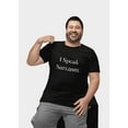 thumbnail image 2 of I Speak Sarcasm T-Shirt - Unleash Your Witty Personality with this Unique Tee, 2 of 4