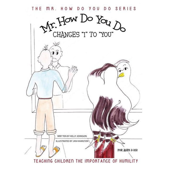 Mr. How Do You Do Mr. How Do You Do Changes "I" to "YOU": TTeaching Children the Importance of Humility, Book 2, (Paperback)