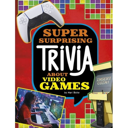 Super Surprising Trivia You Can't Resist: Super Surprising Trivia about Video Games (Paperback)