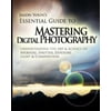 Mastering Digital Photography: Jason Youns Essential Guide to Understanding the Art & Science of Aperture, Shutter, Exposure, Light, & Composition