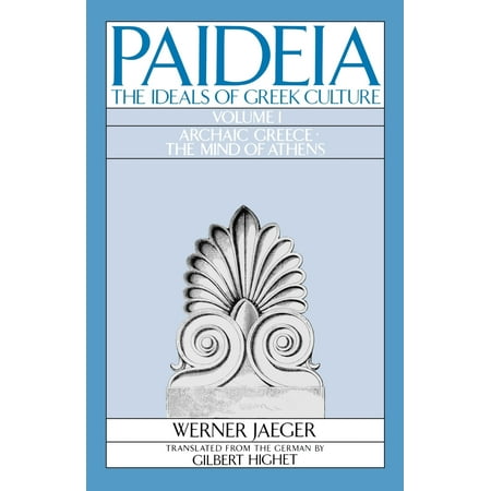 Paideia: The Ideals of Greek Culture : Volume I: Archaic Greece: The Mind of (Best Place To Live In Athens Greece)