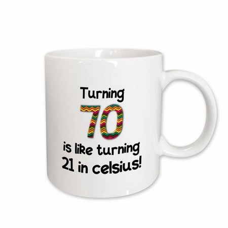 

3dRose Turning 70 is like turning 21 in celsius - humorous 70th birthday gift Ceramic Mug 11-ounce