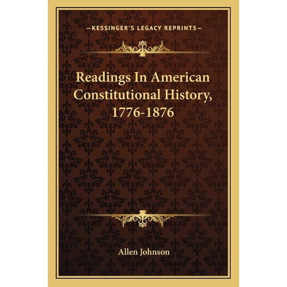 Readings In American Constitutional History, 1776-1876 (Paperback)