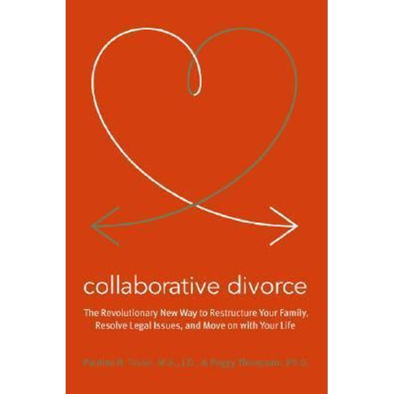 Pre-Owned Collaborative Divorce: The Revolutionary New Way to Restructure Your Family, Resolve Legal Issues, and Move on with Your Life (Paperback) 0061148008 9780061148002