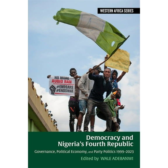 Western Africa Democracy and Nigeria's Fourth Republic: Governance, Political Economy, and Party Politics 1999-2023, Book 19, (Paperback)