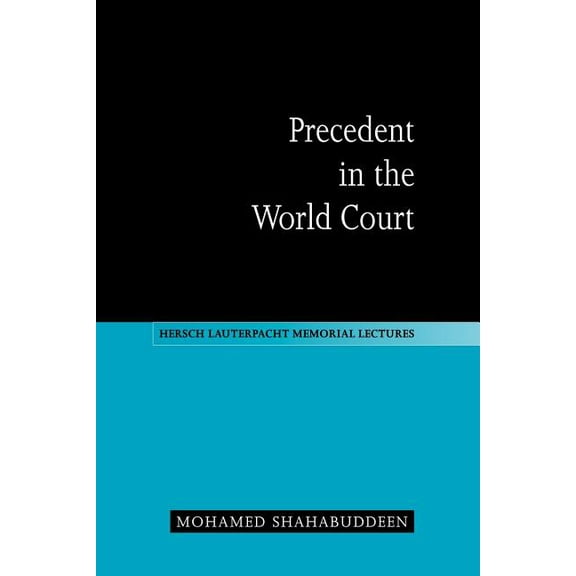 Hersch Lauterpacht Memorial Lectures Precedent in the World Court, Book 13, (Paperback)