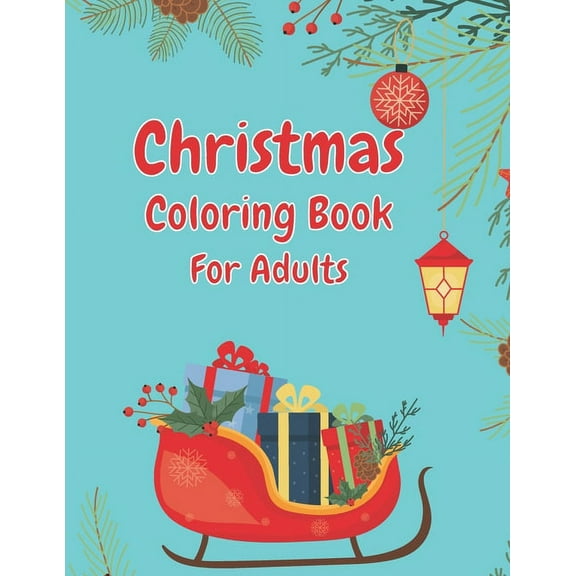 Christmas Coloring Book For Adults: Christmas Adult Coloring Book, Christmas Coloring Book, Adult Coloring Book, Holiday Designs (Paperback)