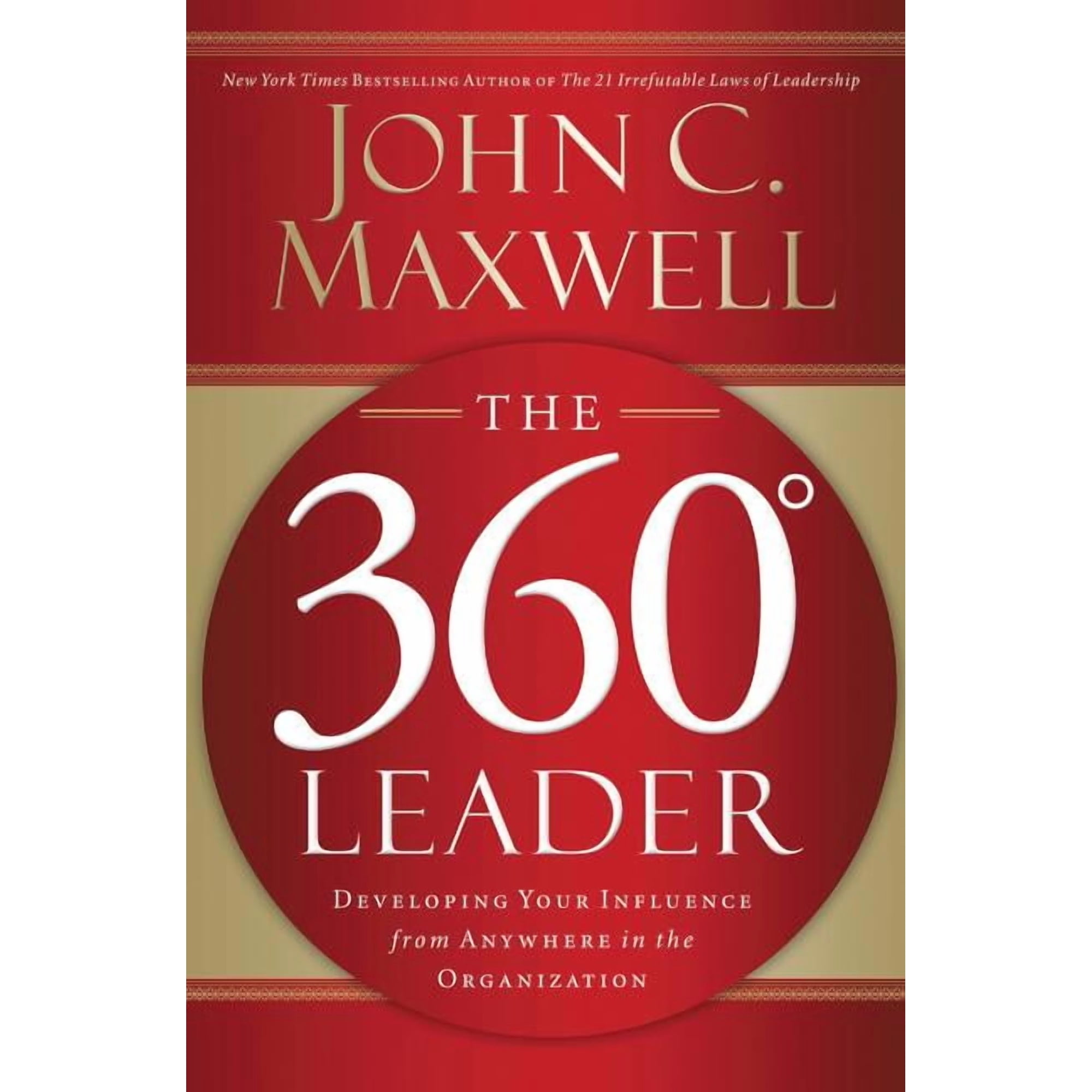 The 360 Degree Leader: Developing Your Influence from Anywhere in the Organization, (Paperback)