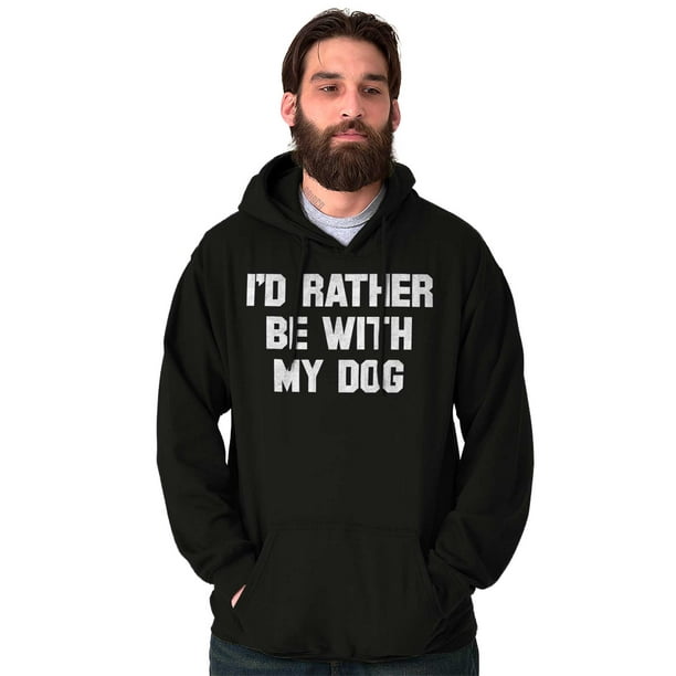 Brisco Brands - Dogs Hoodies Sweat Shirts Sweatshirts Id Rather Be With ...