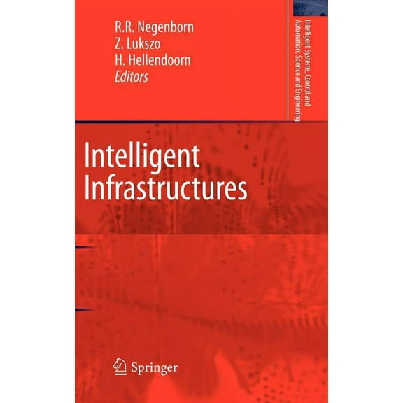 Intelligent Systems, Control and Automat Intelligent Infrastructures, Book 42, (Hardcover)