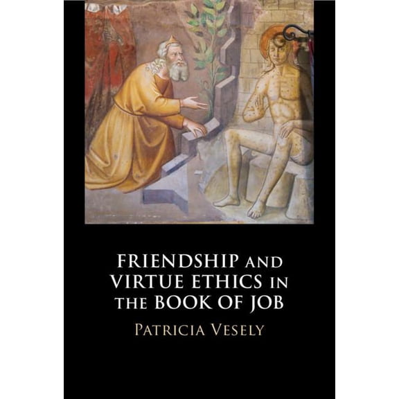 Friendship and Virtue Ethics in the Book of Job, (Hardcover)