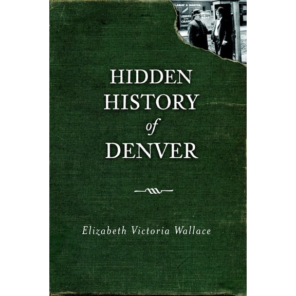 Hidden History Hidden History of Denver, (Paperback)