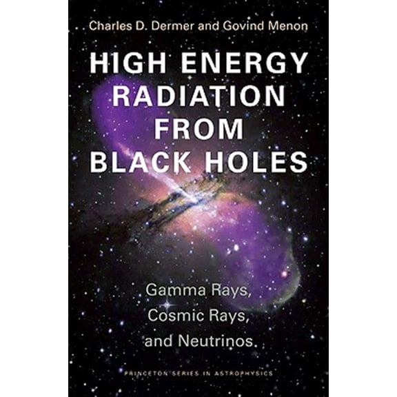 Pre-Owned Princeton Astrophysics High Energy Radiation from Black Holes: Gamma Rays, Cosmic Rays, and Neutrinos, Book 17, (Paperback)