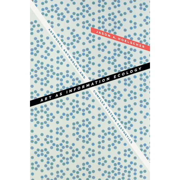 Thought in the ACT Art as Information Ecology: Artworks, Artworlds, and Complex Systems Aesthetics, (Hardcover)