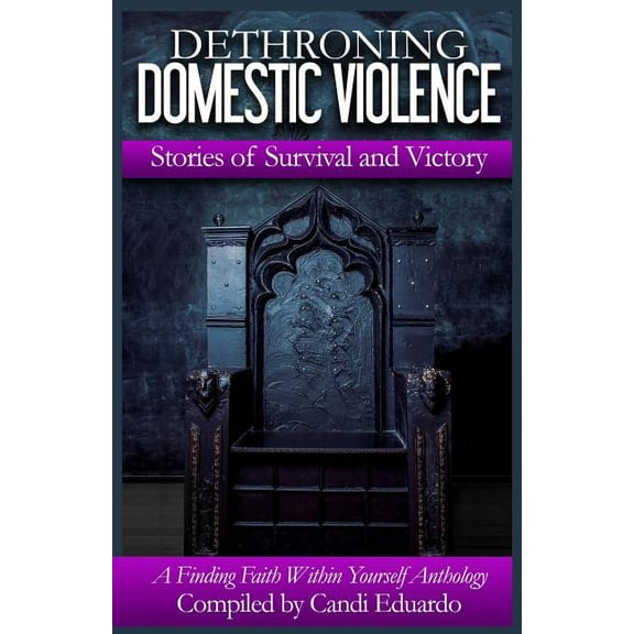 Dethroning Domestic Violence: Stories of Survival and Victory (Paperback)