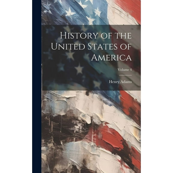 History of the United States of America; Volume 4 (Hardcover)