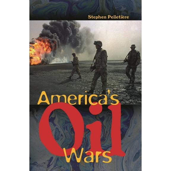 America's Oil Wars, (Hardcover)