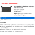 thumbnail image 2 of A/C Condenser - Compatible with 2003 - 2009 Hummer H2 2004 2005 2006 2007 2008, 2 of 2