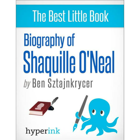 Biography of Shaquille O'Neal - eBook (Best Of Shaquille O Neal)