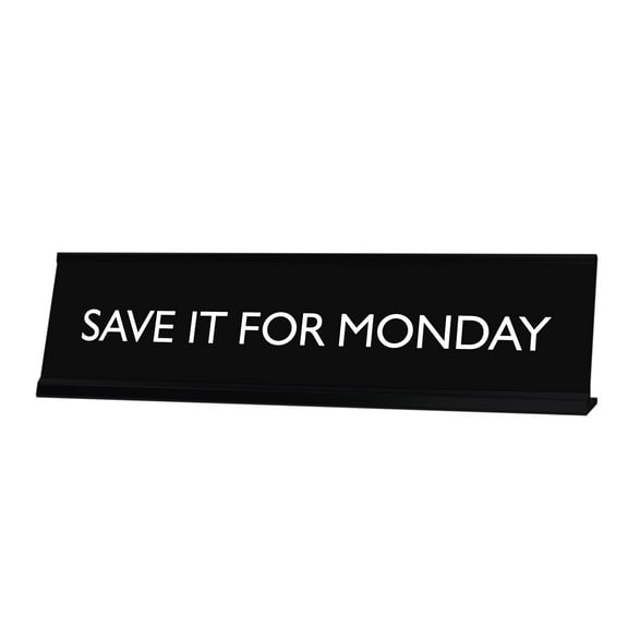 Signs ByLITA SAVE IT FOR MONDAY Novelty Desk Sign