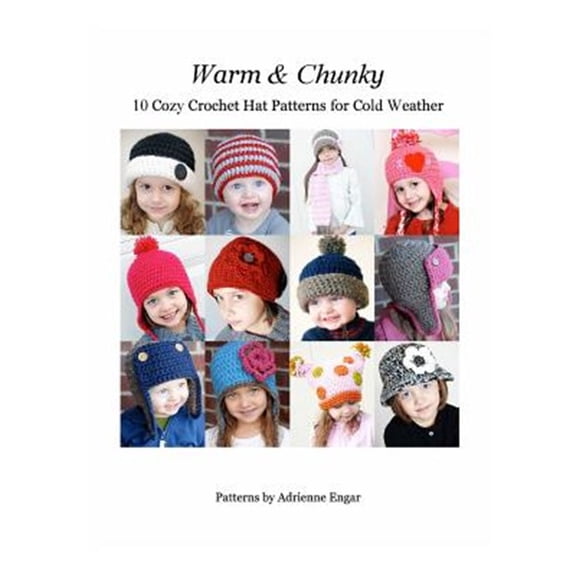Pre-Owned Warm and Chunky: 10 Cozy Crochet Hat Patterns for Cold Weather
