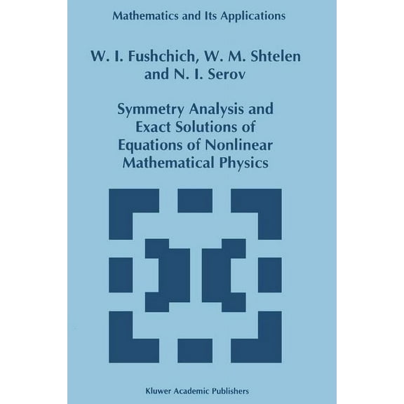 Mathematics and Its Applications Symmetry Analysis and Exact Solutions of Equations of Nonlinear Mathematical Physics, Book 246, (Paperback)