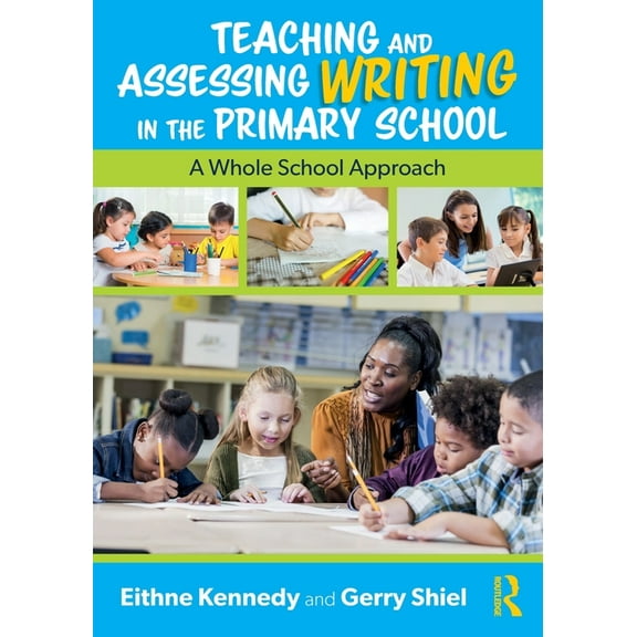 Teaching and Assessing Writing in the Primary School: A Whole School Approach, (Paperback)