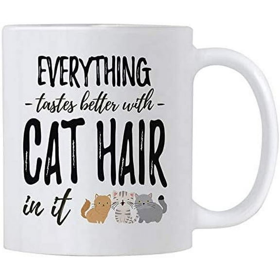 Everything Tastes Better With Cat Hair In It Mug - Novelty Gift idea for Cat Mom, Dad or all Cat Lovers.