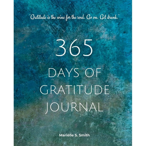 365 Days of Gratitude 365 Days of Gratitude: Commit to the life-changing power of gratitude by creating a sustainable practice, Book 1, (Paperback)