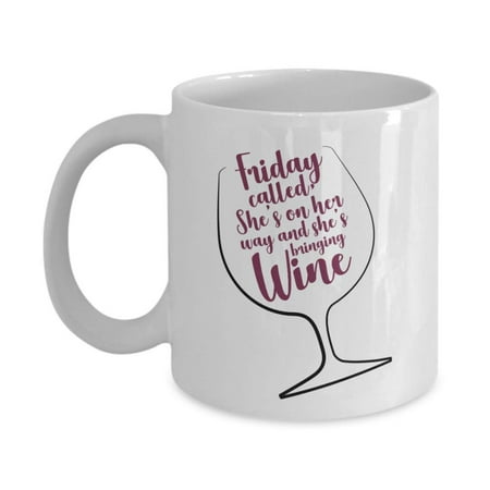 Friday Called. She's On Her Way And She's Bringing Wine! Funny Weekend Update Coffee & Tea Gift Mug Cup, Ornament, Accessories And Kitchen Decor For A Wine Lover, Addict &