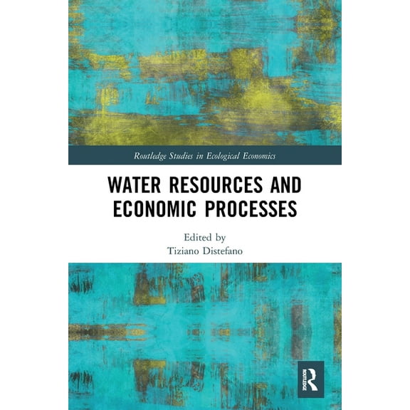 Routledge Studies in Ecological Economic Water Resources and Economic Processes, (Paperback)
