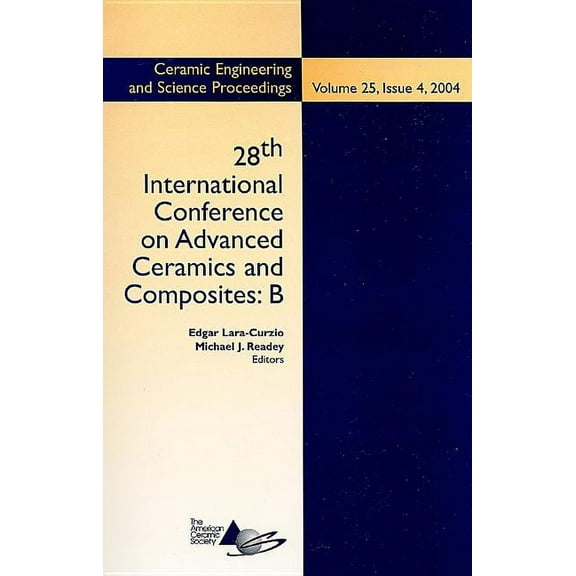 Ceramic Engineering and Science Proceedi 28th International Conference on Advanced Ceramics and Composites B, Volume 25, Issue 4, Book 11, (Paperback)