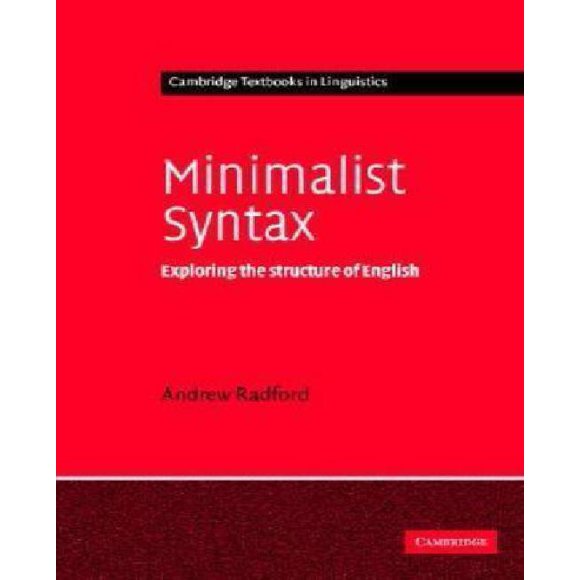 Minimalist Syntax: Exploring the Structure of English (Cambridge Textbooks in Linguistics)