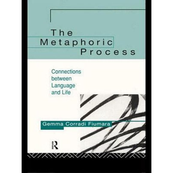 Pre-Owned The Metaphoric Process: Connections Between Language and Life (Paperback) by Gemma Corradi Fiumara