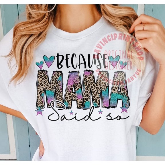 [WHITE] Because Mama Said So Shirt