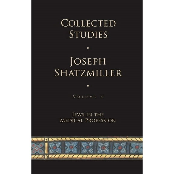 Collected Studies (Volume 4): Jews in the Medical Profession, (Hardcover)