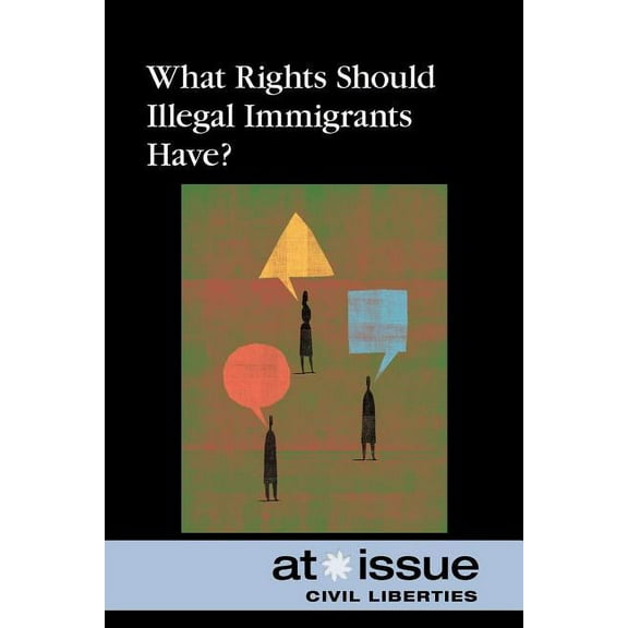 At Issue What Rights Should Illegal Immigrants Have?, (Paperback)