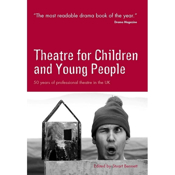 Theatre for Children and Young People: 50 Years of Professional Theatre in the UK, (Paperback)