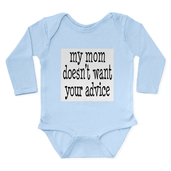 CafePress - My Mom Doesn't Want Your Advice Body Suit - Long Sleeve Cotton Baby Bodysuit