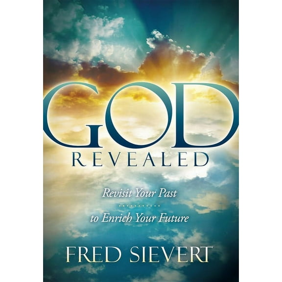 God Revealed: Revisit Your Past to Enrich Your Future, (Paperback)
