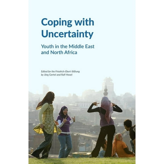 Coping with Uncertainty: Youth in the Middle East and North Africa, (Paperback)