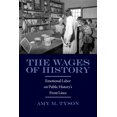 thumbnail image 2 of Pre-Owned The Wages of History: Emotional Labor on Public History's Front Lines (Paperback) 1625340249 9781625340245, 2 of 2