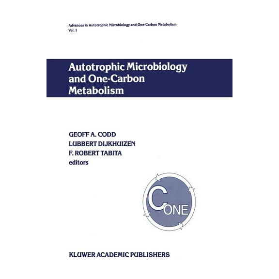 Advances in Autotrophic Microbiology and Autotrophic Microbiology and One-Carbon Metabolism: Volume I, Book 1, (Paperback)