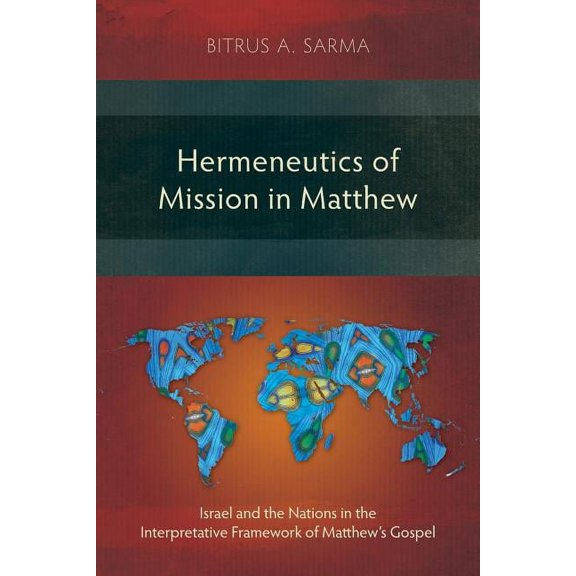 Hermeneutics of Mission in Matthew: Israel and the Nations in the Interpretative Framework of Matthew's Gospel, (Paperback)