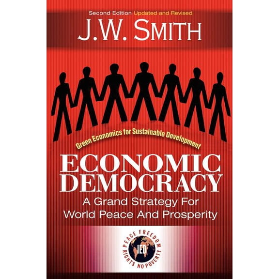 Economic Democracy: A Grand Strategy for World Peace and Prosperity 2nd Edition Pbk, (Paperback)