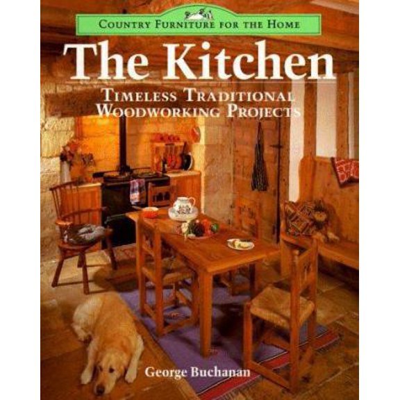 Pre-Owned The Kitchen: Timeless Traditional Woodworking Projects (Country Furniture for the Home Series) (Paperback) 0304342432 9780304342433