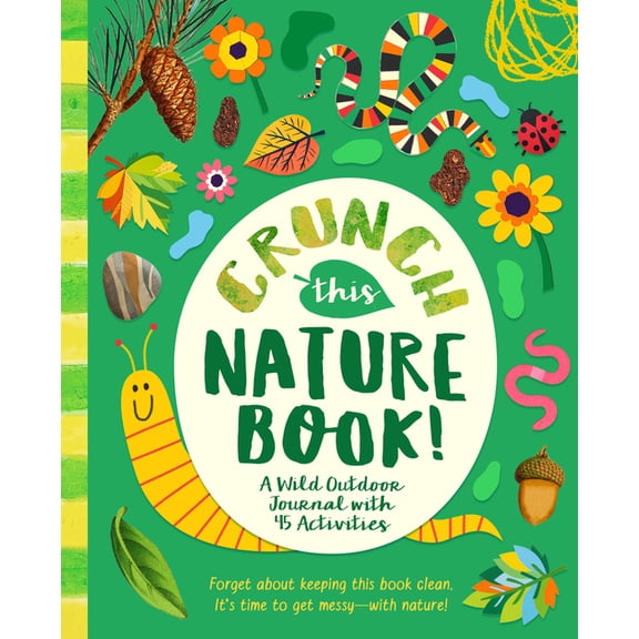 Crunch This Nature Book!: A Wild Outdoor Journal with 45 Activities, (Paperback)