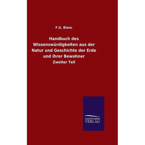 Handbuch des Wissenswürdigkeiten aus der Natur und Geschichte der Erde und ihrer Bewohner (Hardcover)