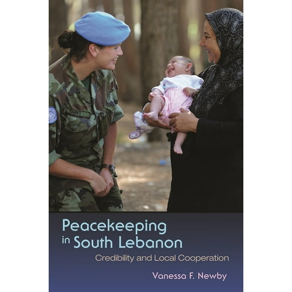 Syracuse Studies on Peace and Conflict R Peacekeeping in South Lebanon: Credibility and Local Cooperation, (Paperback)