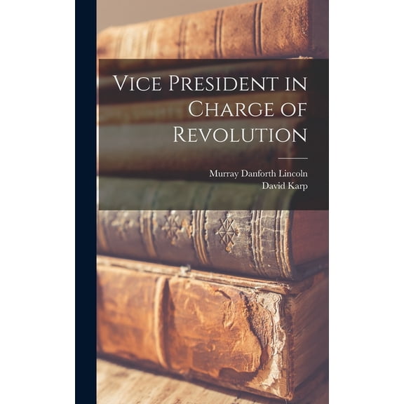 Vice President in Charge of Revolution, (Hardcover)